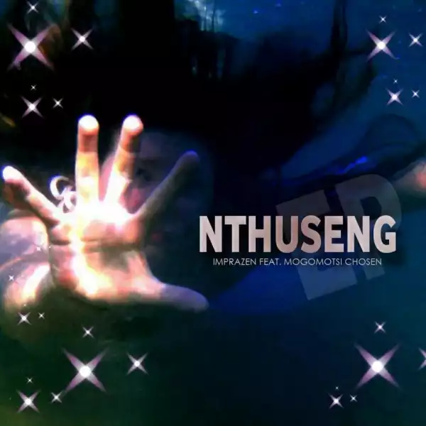 Imprazen - Nthuseng ft. Mogomotsi Chosen